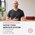 Hatha Yoga - Regulating the Autonomic Nervous System (10 hrs)